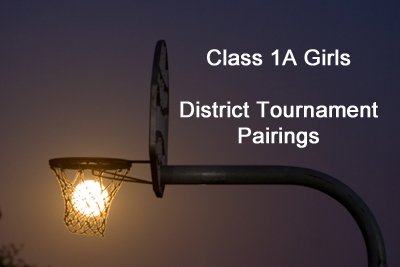 1A GIrls District Tournaments