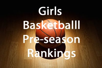 Girls Basketball Pre-season rankings